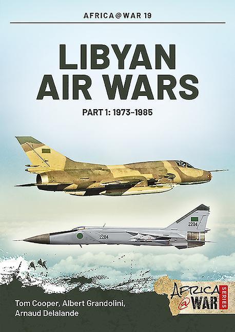 Cover: 9781909982390 | Libyan Air Wars: Part 1: 1973-1985 | Tom Cooper (u. a.) | Taschenbuch