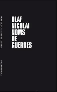 Cover: 9783940064479 | Noms de Guerres | Olaf Nicolai | Taschenbuch | 96 S. | Englisch | 2012
