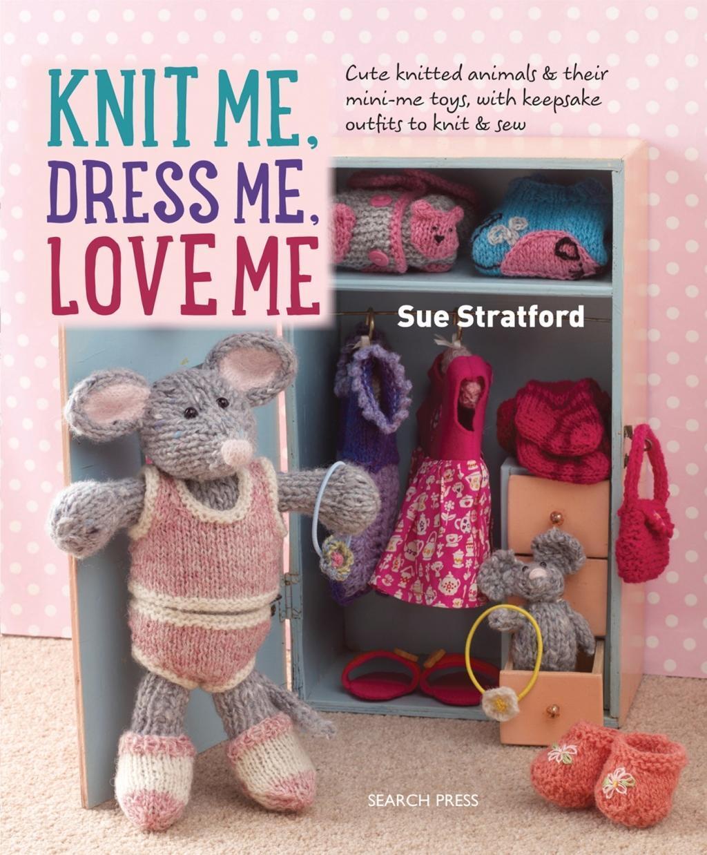 Cover: 9781782213796 | Knit Me, Dress Me, Love Me | Sue Stratford | Taschenbuch | Englisch