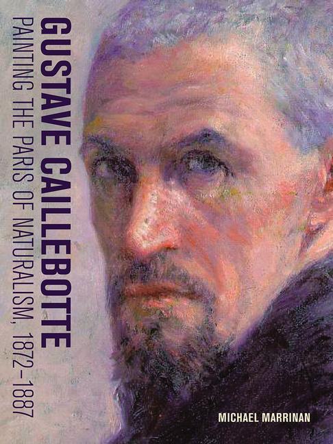 Cover: 9781606065075 | Gustave Caillebotte - Painting the Paris of Naturalism, 1872-1887