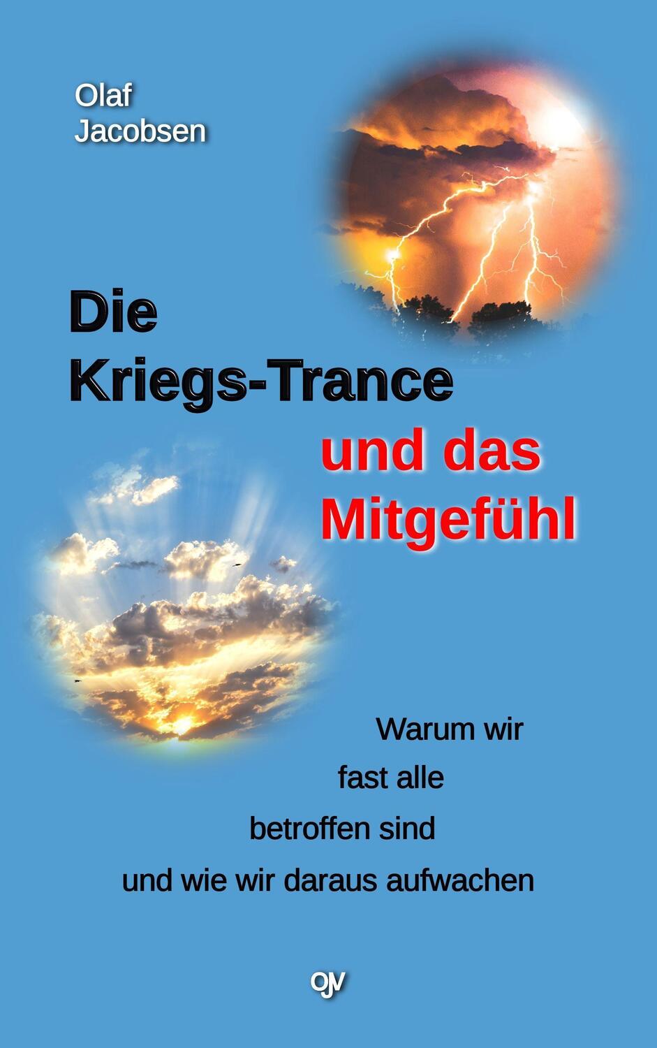 Cover: 9783936116007 | Die Kriegs-Trance und das Mitgefühl | Olaf Jacobsen | Taschenbuch