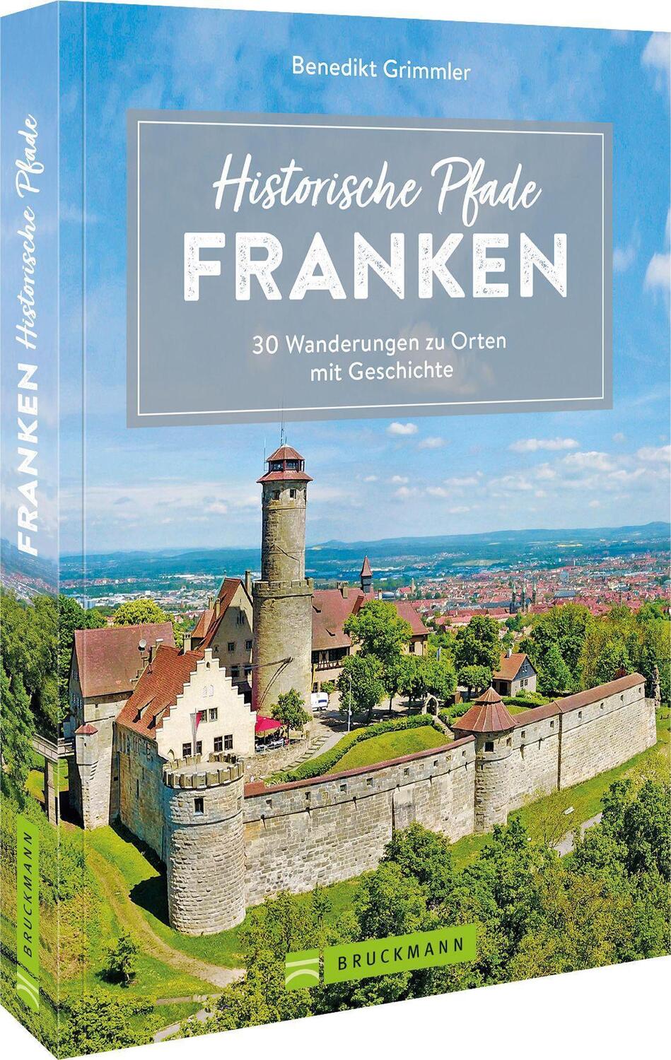 Cover: 9783734320989 | Historische Pfade Franken | 30 Wanderungen zu Orten mit Geschichte