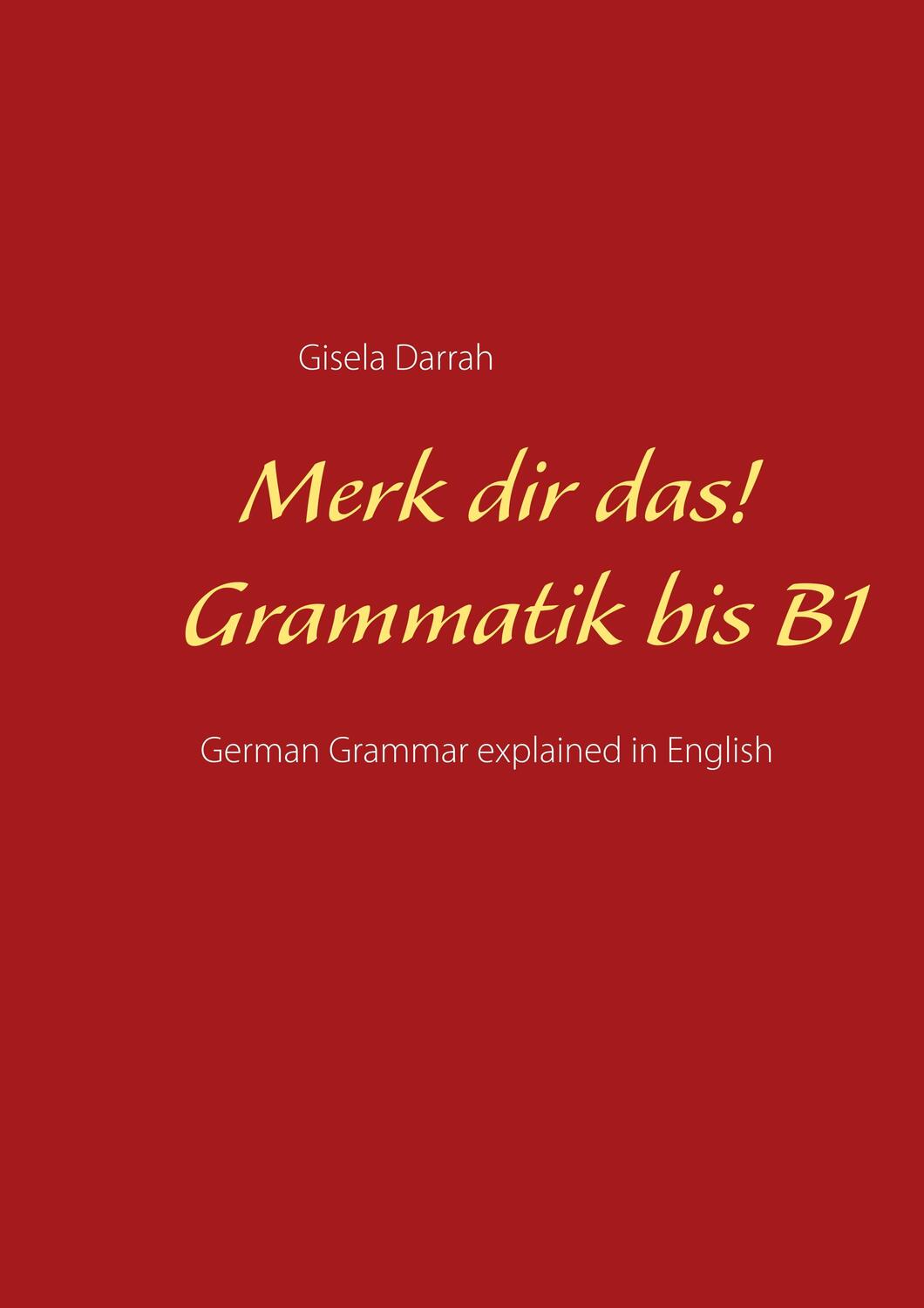 Cover: 9783751905671 | Merk dir das! Grammatik bis B1 | German Grammar explained in English