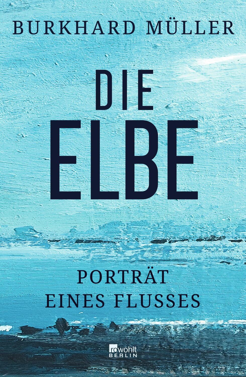 Cover: 9783737101950 | Die Elbe | Porträt eines Flusses | Burkhard Müller | Buch | 304 S.