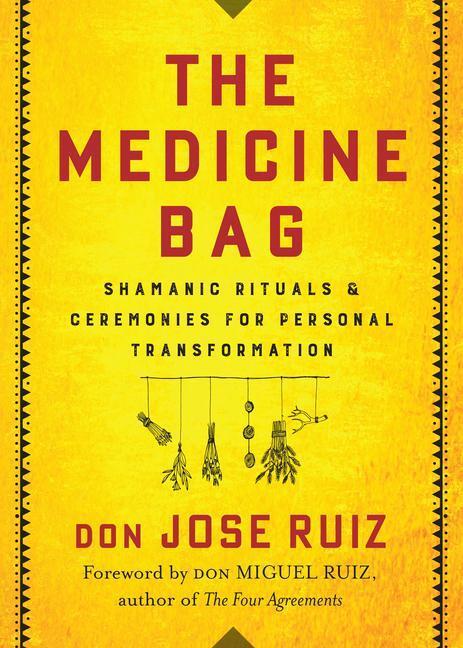 Cover: 9781938289873 | The Medicine Bag: Shamanic Rituals & Ceremonies for Personal...