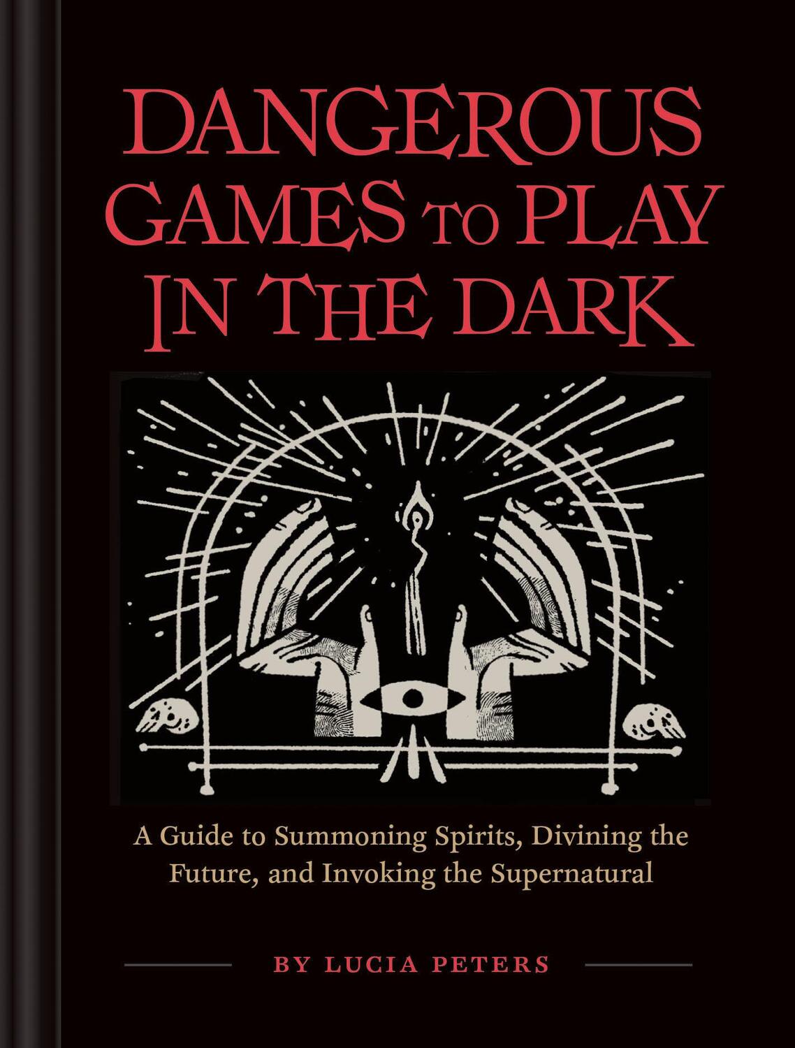 Cover: 9781452179797 | Dangerous Games to Play in the Dark: (Adult Night Games, Midnight...