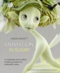 Cover: 9781905113354 | Animation in Sugar | Carlos Lischetti | Buch | Englisch | 2012