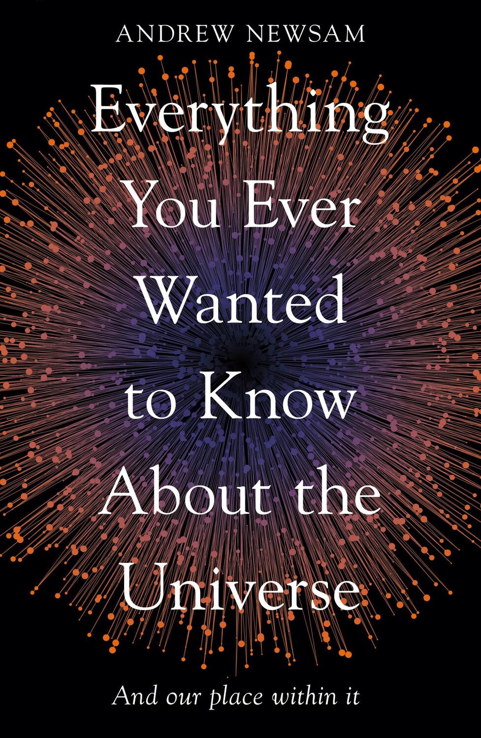 Cover: 9781783966493 | Everything You Ever Wanted to Know About the Universe | Andrew Newsam