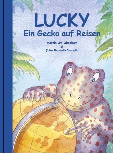Cover: 9783952440131 | Lucky | Ein Gecko auf Reisen | Martin Avi Abraham | Buch | 194 S.