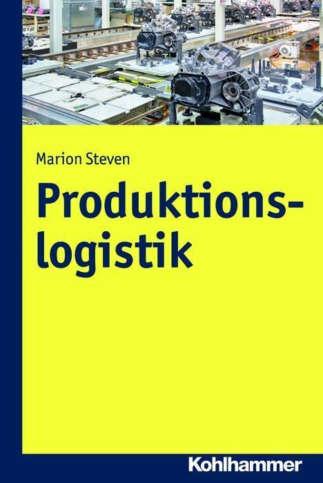 Cover: 9783170286368 | Produktionslogistik | Marion Steven | Taschenbuch | X | Deutsch | 2015