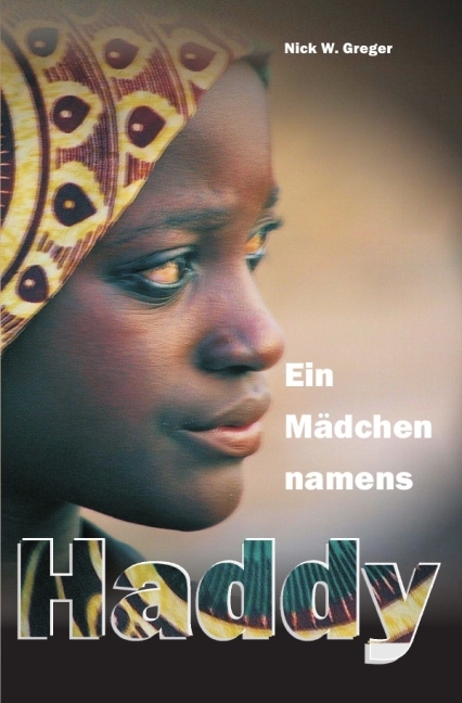 Cover: 9783844241037 | Ein Mädchen namens Haddy | Nick Wolfgang Greger | Taschenbuch | 2013