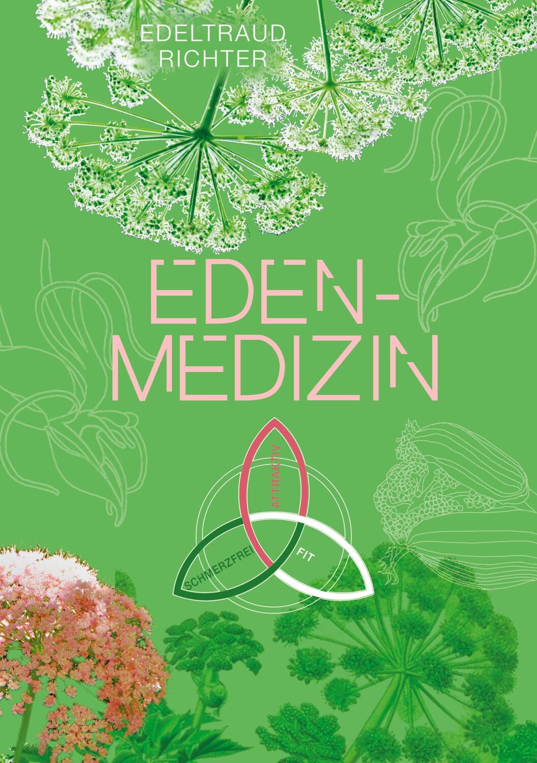 Cover: 9783755790990 | Eden-Medizin | fit - schmerzfrei - attraktiv | Edeltraud Richter