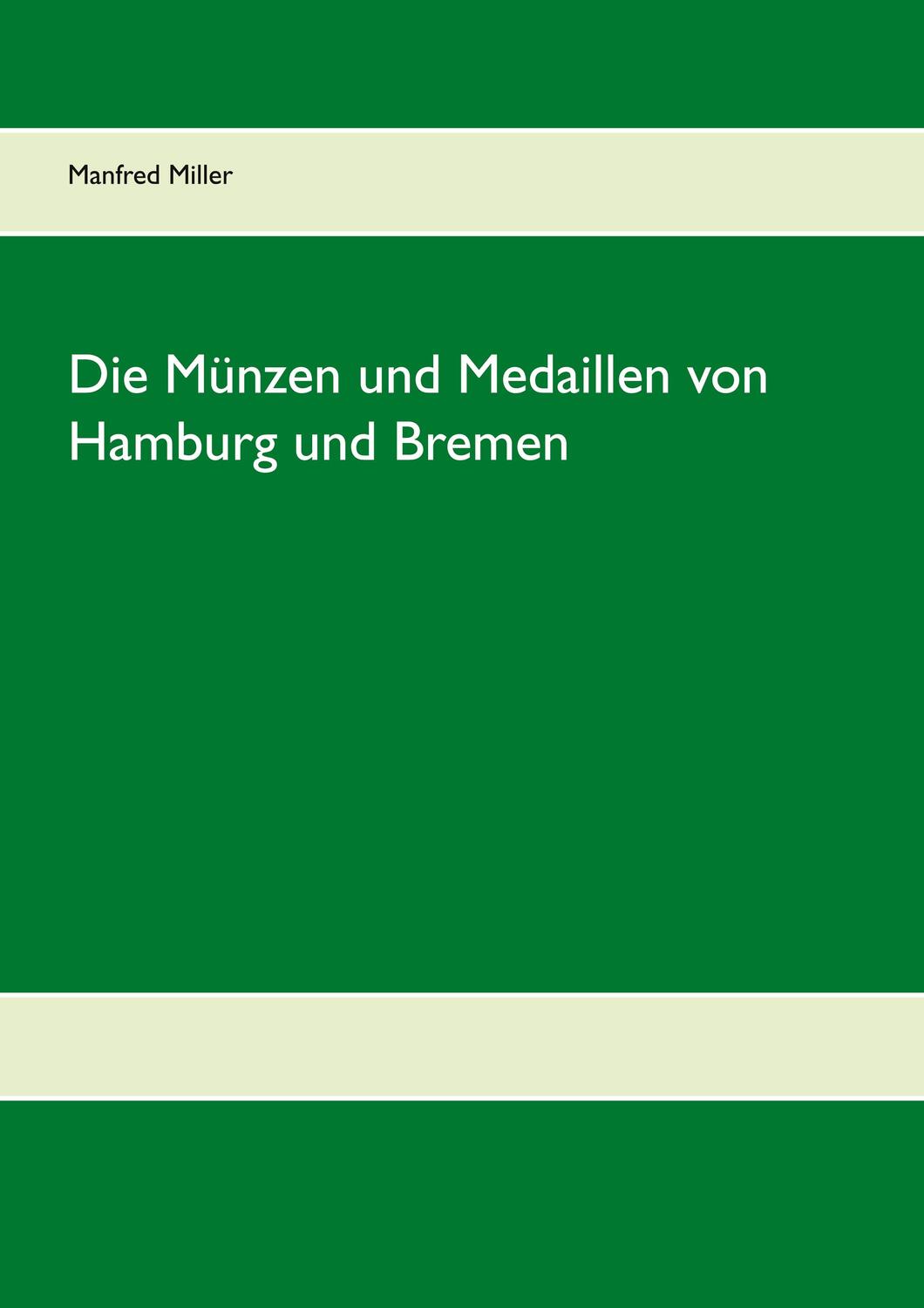 Cover: 9783751994224 | Die Münzen und Medaillen von Hamburg und Bremen | Manfred Miller