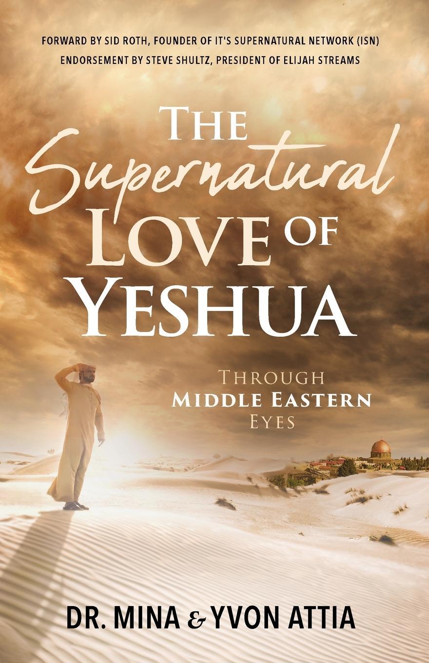 Cover: 9798890416513 | The Supernatural Love of Yeshua Through Middle Eastern Eyes | Buch
