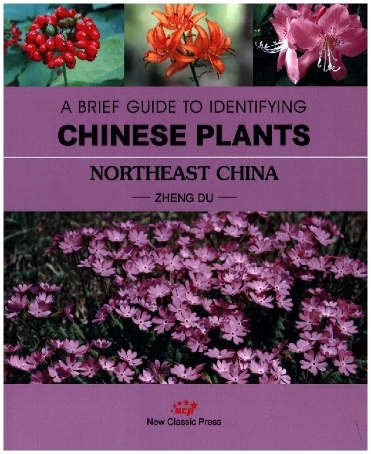 Cover: 9781914917295 | A BRIEF GUIDE TO IDENTIFYING CHINESE PLANTS NORTHEAST CHINA | Du Zheng