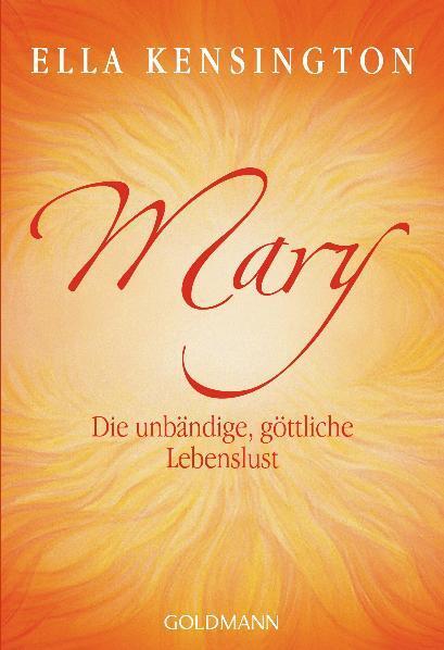 Cover: 9783442218240 | Mary | Die unbändige, göttliche Lebenslust | Ella Kensington | Buch