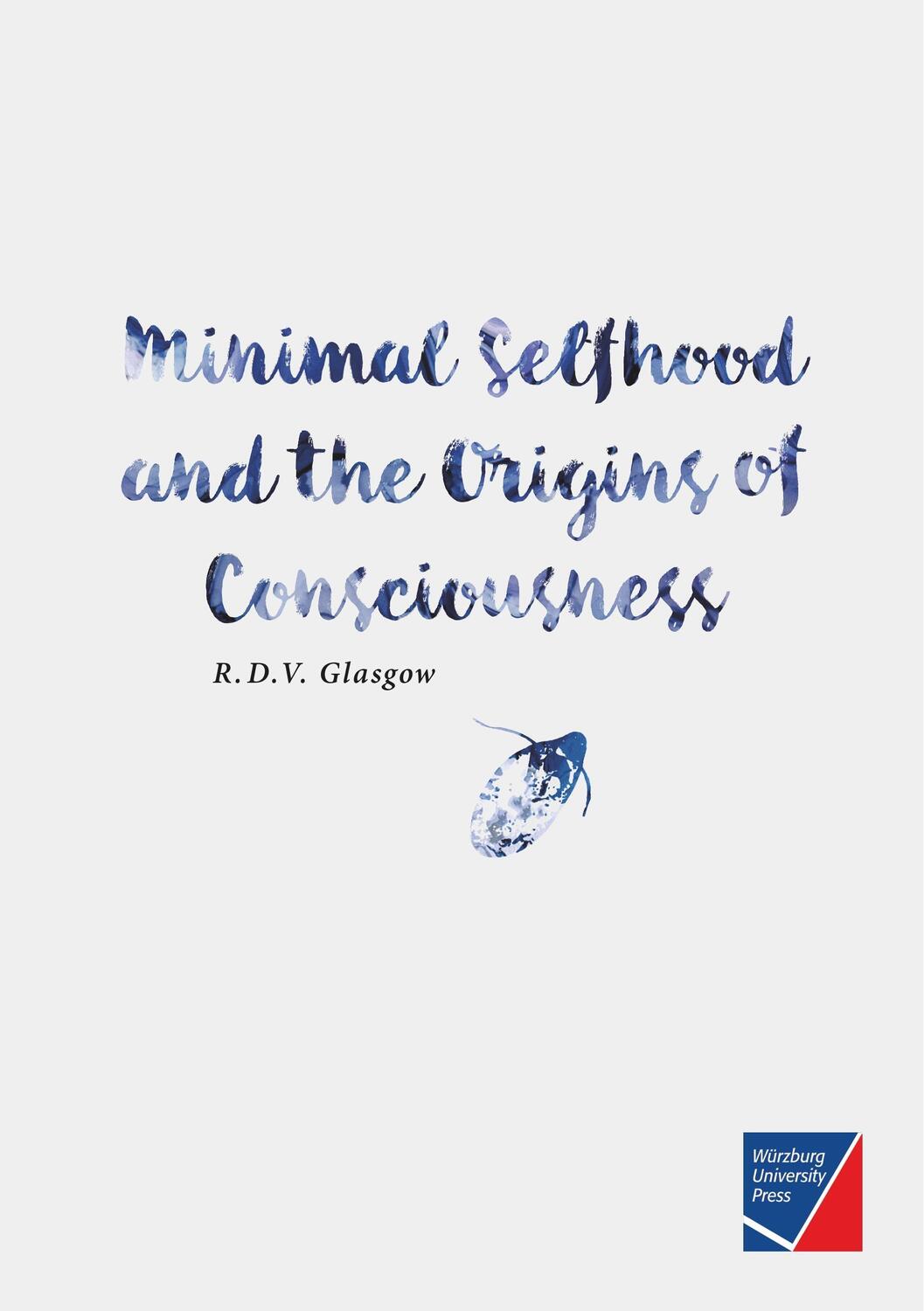 Cover: 9783958260788 | Minimal Selfhood and the Origins of Consciousness | Rupert Glasgow