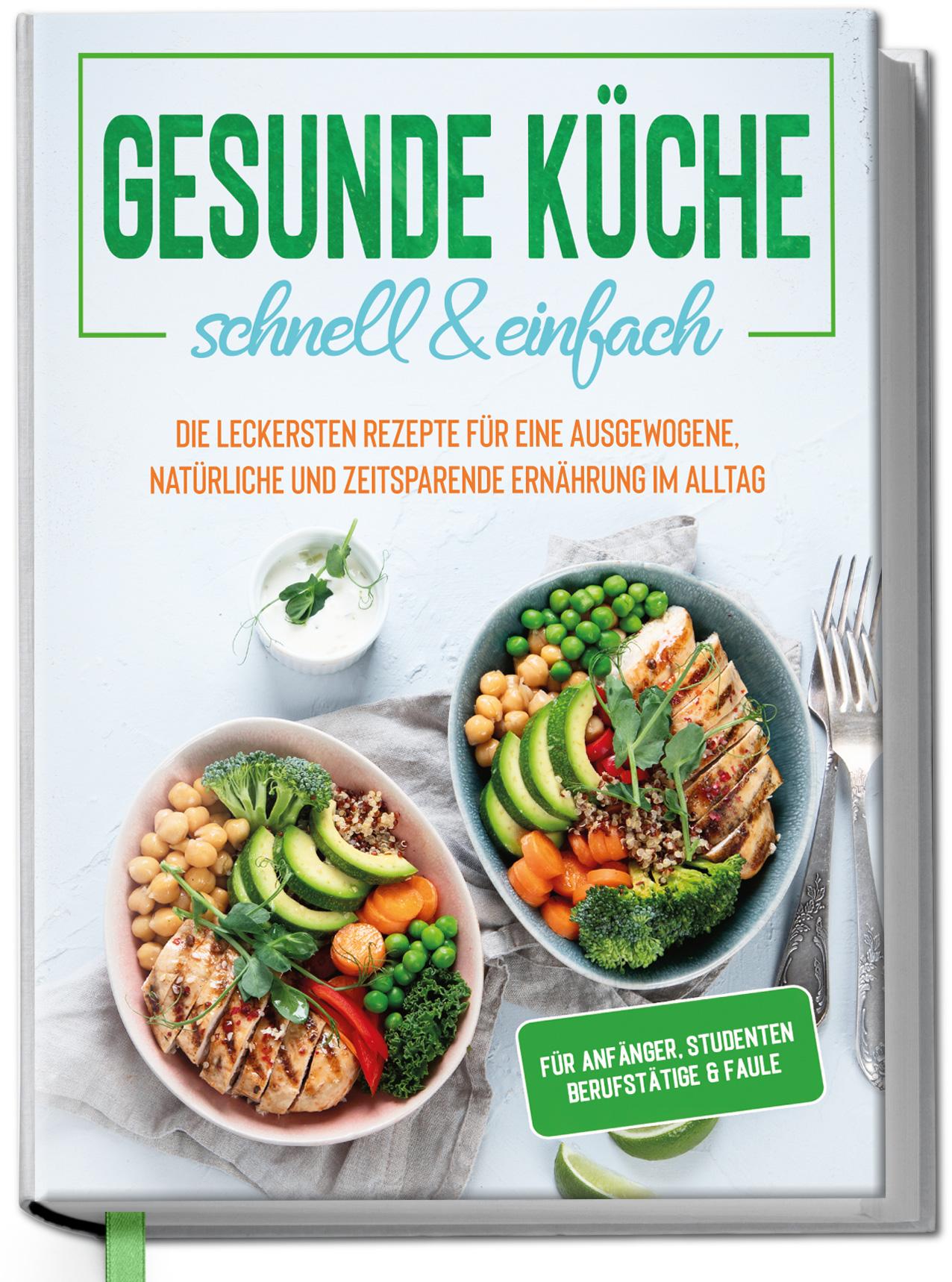 Cover: 9783969300749 | Gesunde Küche - schnell &amp; einfach: Die leckersten Rezepte für eine...