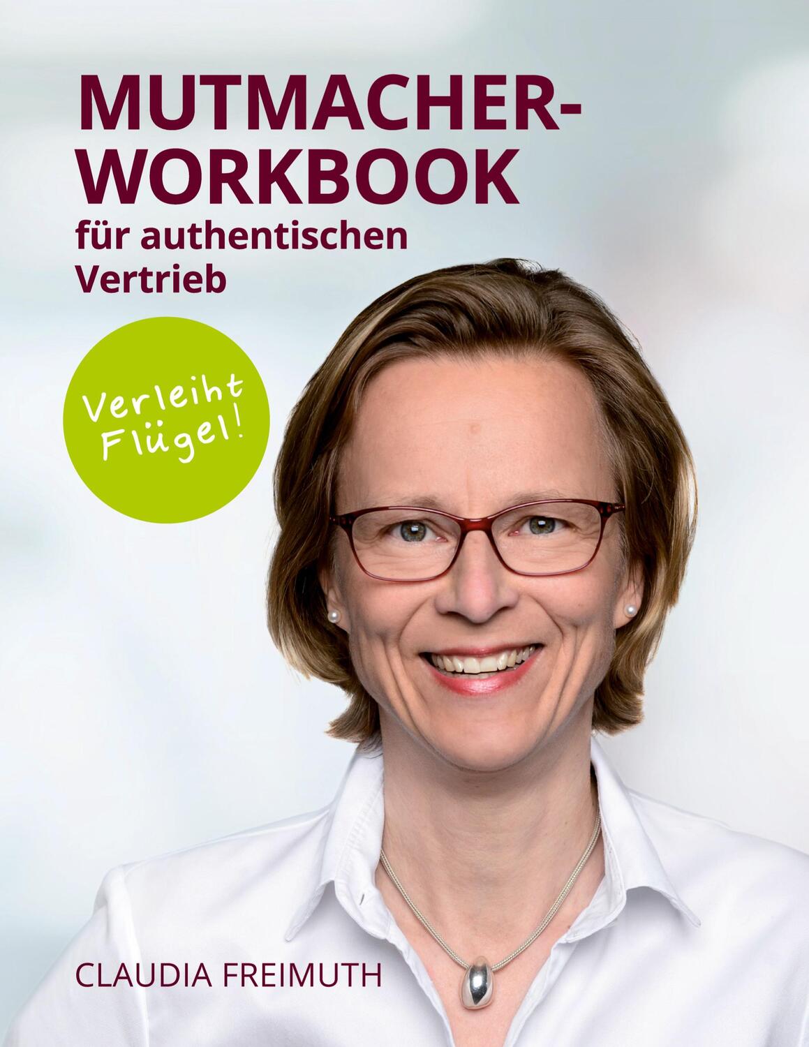 Cover: 9783986310134 | Mutmacher Workbook | für authentischen Vertrieb | Claudia Freimuth