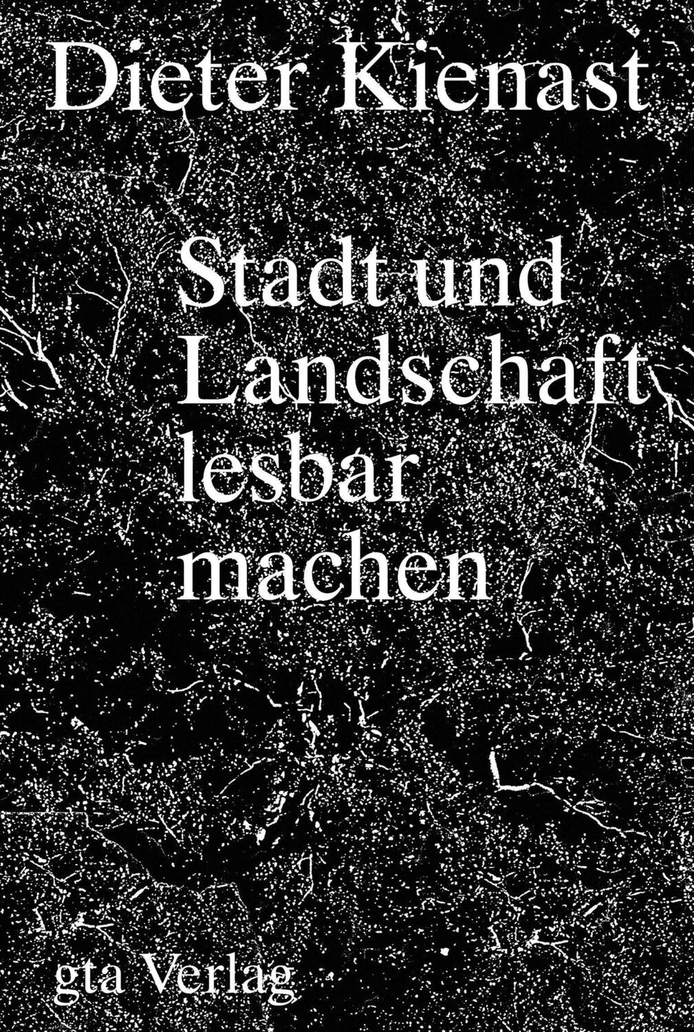 Cover: 9783856763121 | Dieter Kienast | Stadt und Landschaft lesbar machen | Anette Freytag
