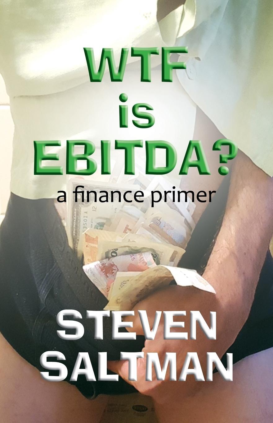Cover: 9780983481935 | WTF Is EBITDA? | Steven Saltman | Taschenbuch | Paperback | Englisch