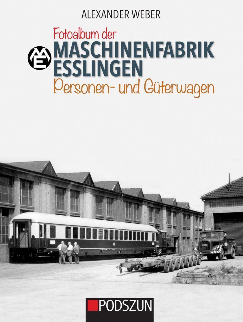 Cover: 9783861339793 | Maschinenfabrik Esslingen: Personen- und Güterwagen | Alexander Weber