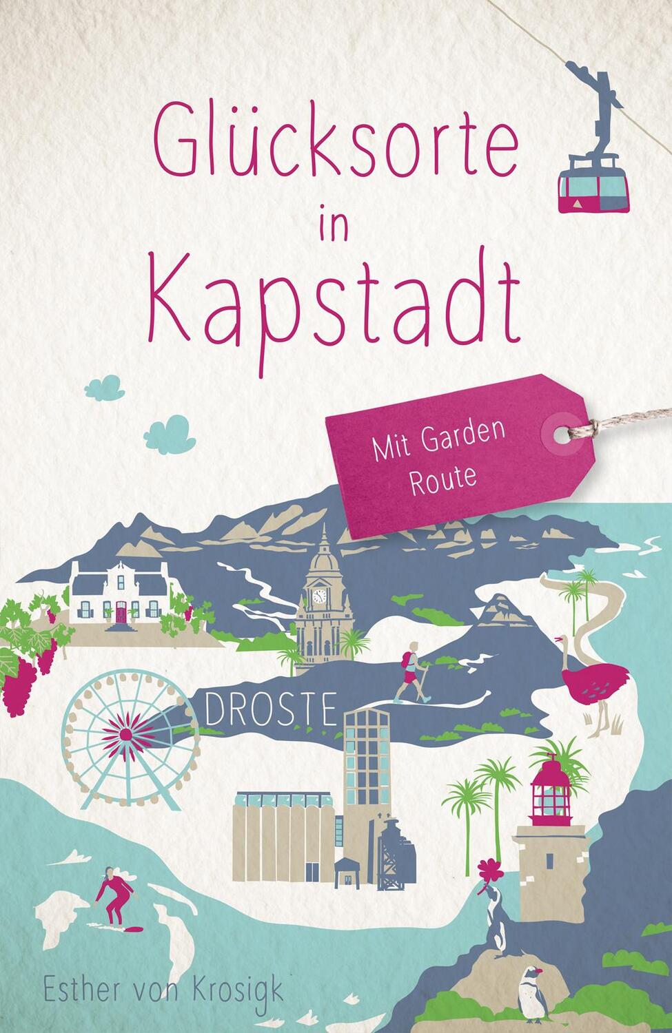 Cover: 9783770024414 | Glücksorte in Kapstadt. Mit Garden Route | Fahr hin &amp; werd glücklich