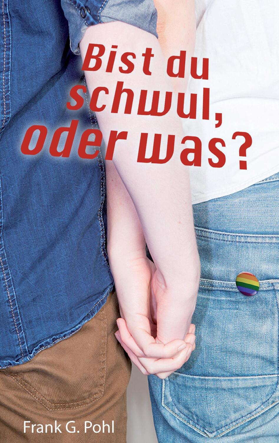 Cover: 9783734785351 | Bist du schwul, oder was? | Frank G Pohl | Taschenbuch | 104 S. | 2015