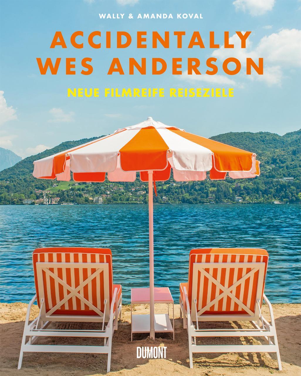 Cover: 9783755820031 | Accidentally Wes Anderson. Neue filmreife Reiseziele | Wally Koval