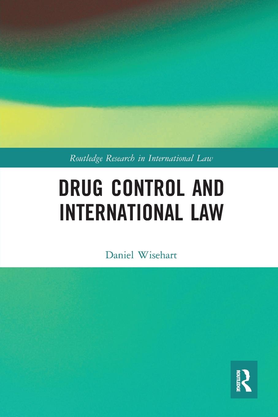 Cover: 9780367584993 | Drug Control and International Law | Daniel Wisehart | Taschenbuch