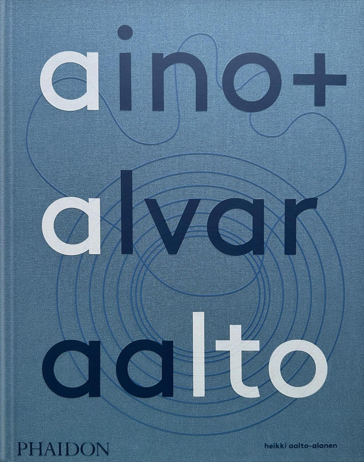 Cover: 9781838666071 | Aino + Alvar Aalto | A Life Together | Heikki Aalto-Alanen | Buch