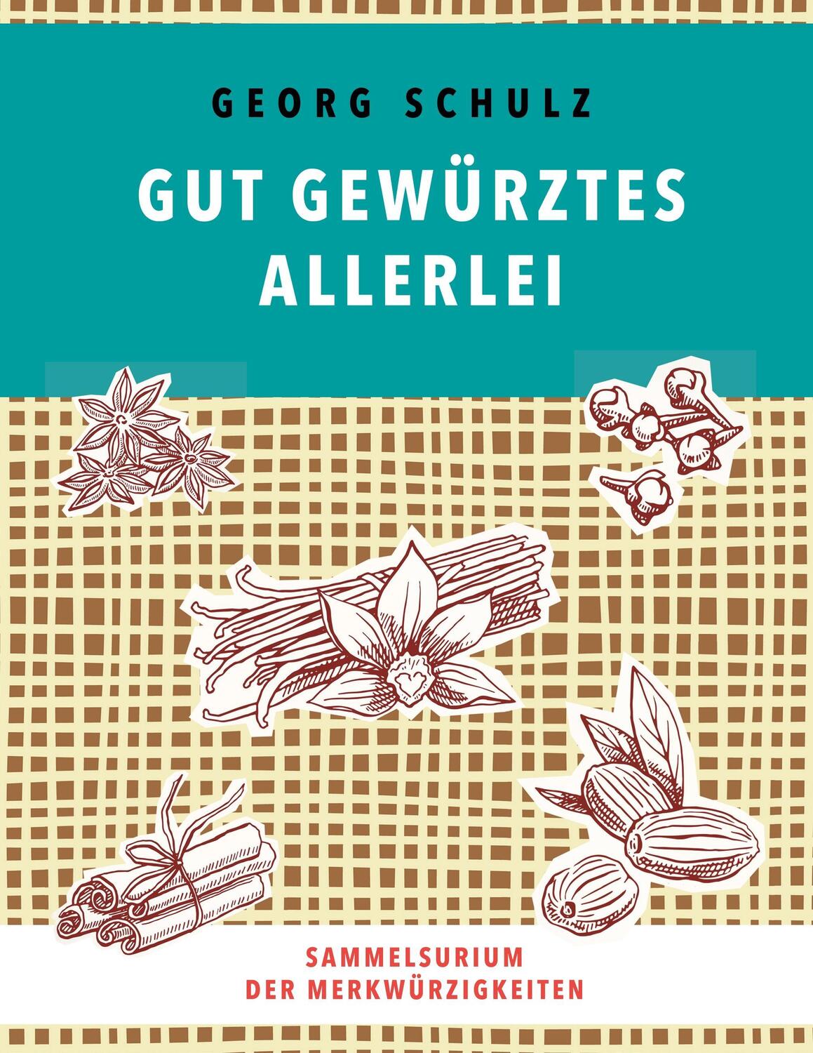 Cover: 9783746048093 | Gut gewürztes Allerlei | Sammelsurium der Merkwürzigkeiten | Schulz