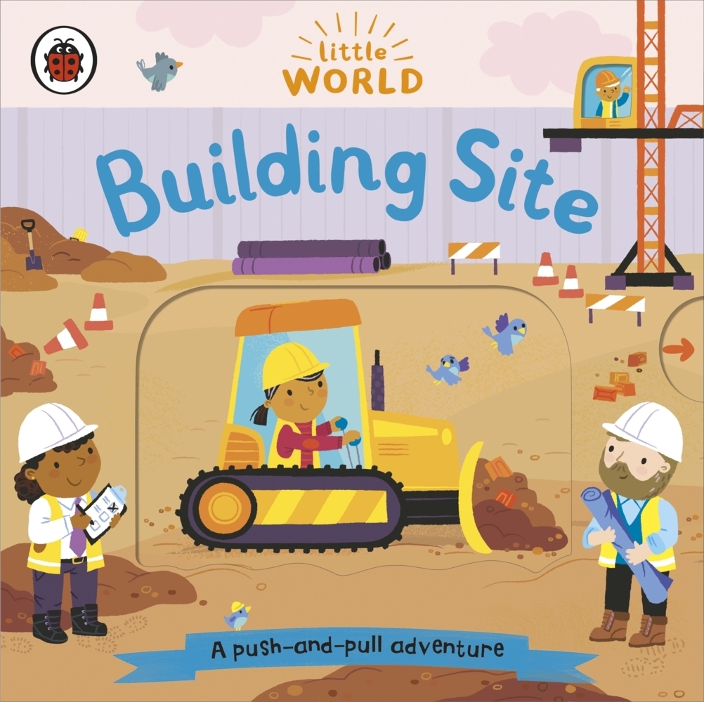 Cover: 9780241446034 | Little World: Building Site | A push-and-pull adventure | Ladybird