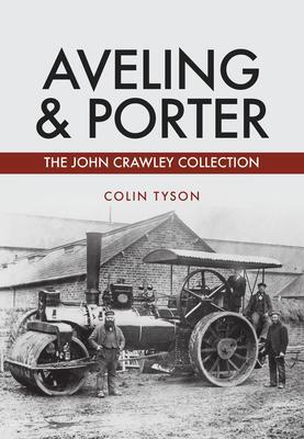 Cover: 9781445678412 | Aveling &amp; Porter | The John Crawley Collection | Colin Tyson | Buch