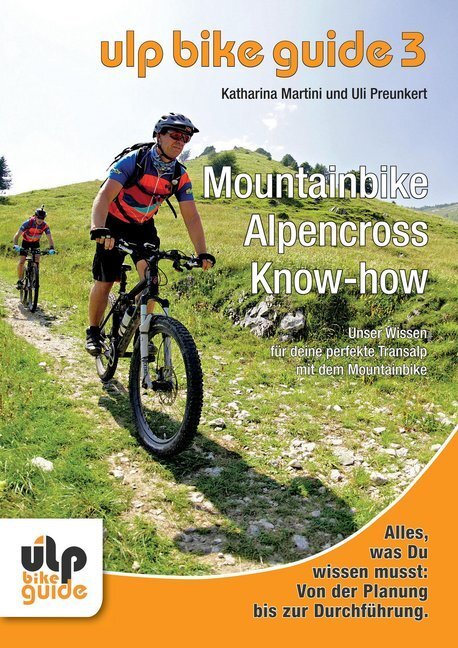 Cover: 9783944386133 | ULP Bike Guide - Mountainbike Alpencross Know-how | Martini (u. a.)