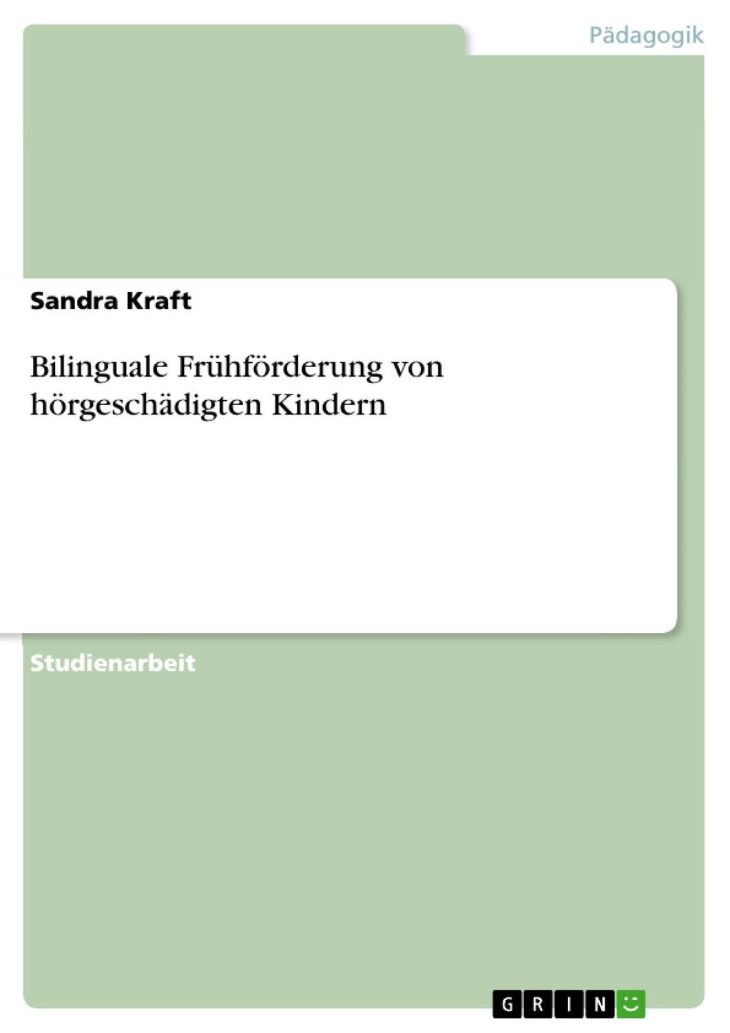 Cover: 9783668299436 | Bilinguale Frühförderung von hörgeschädigten Kindern | Sandra Kraft