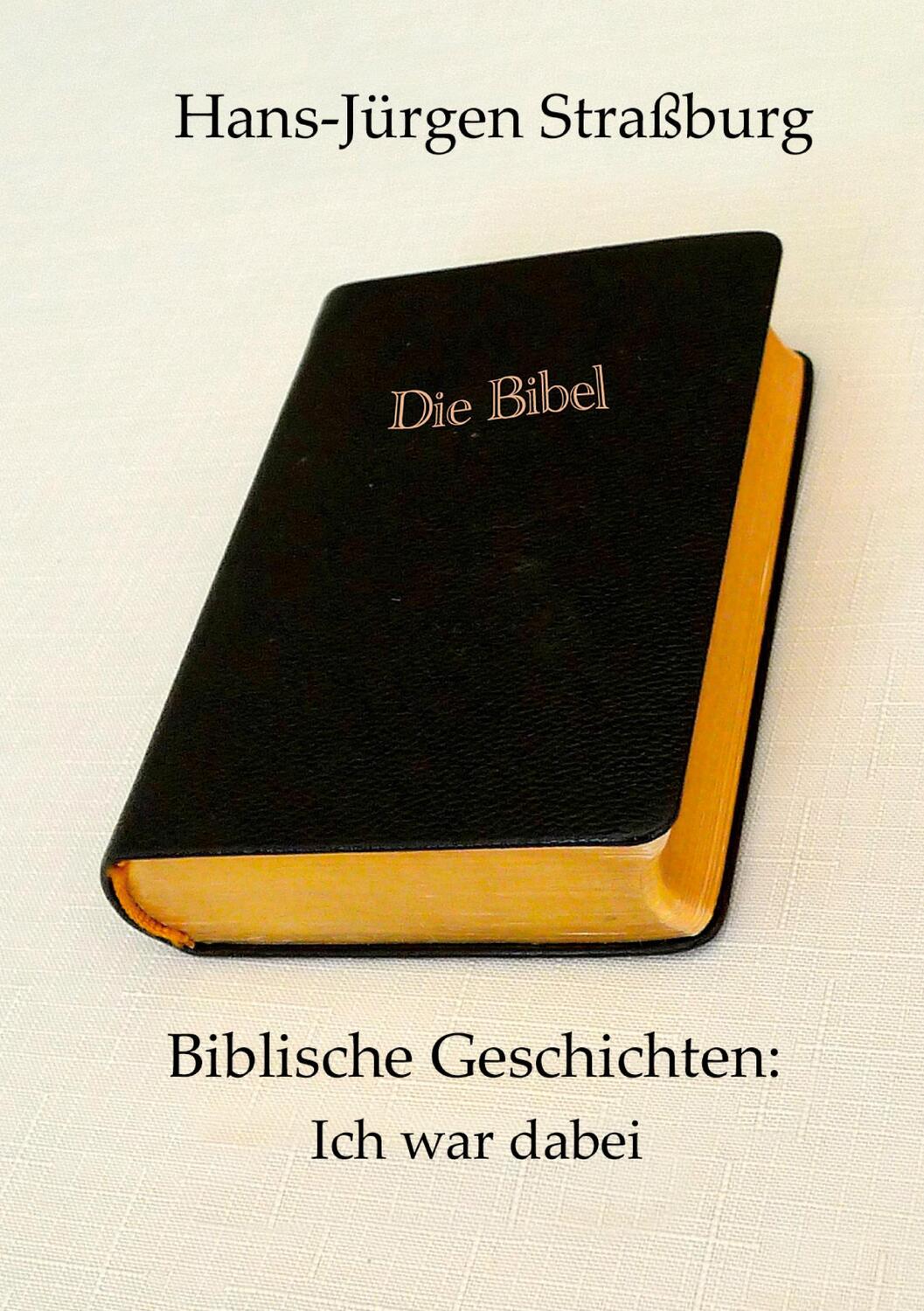 Cover: 9783752610178 | Biblische Geschichten: Ich war dabei | Hans-Jürgen Straßburg | Buch