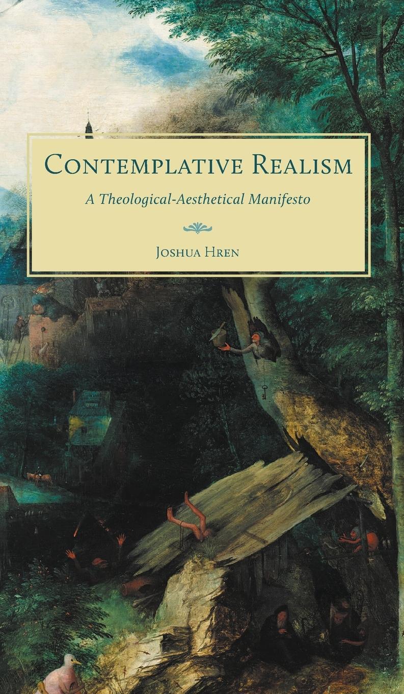 Cover: 9781951319571 | Contemplative Realism | A Theological-Aesthetical Manifesto | Hren