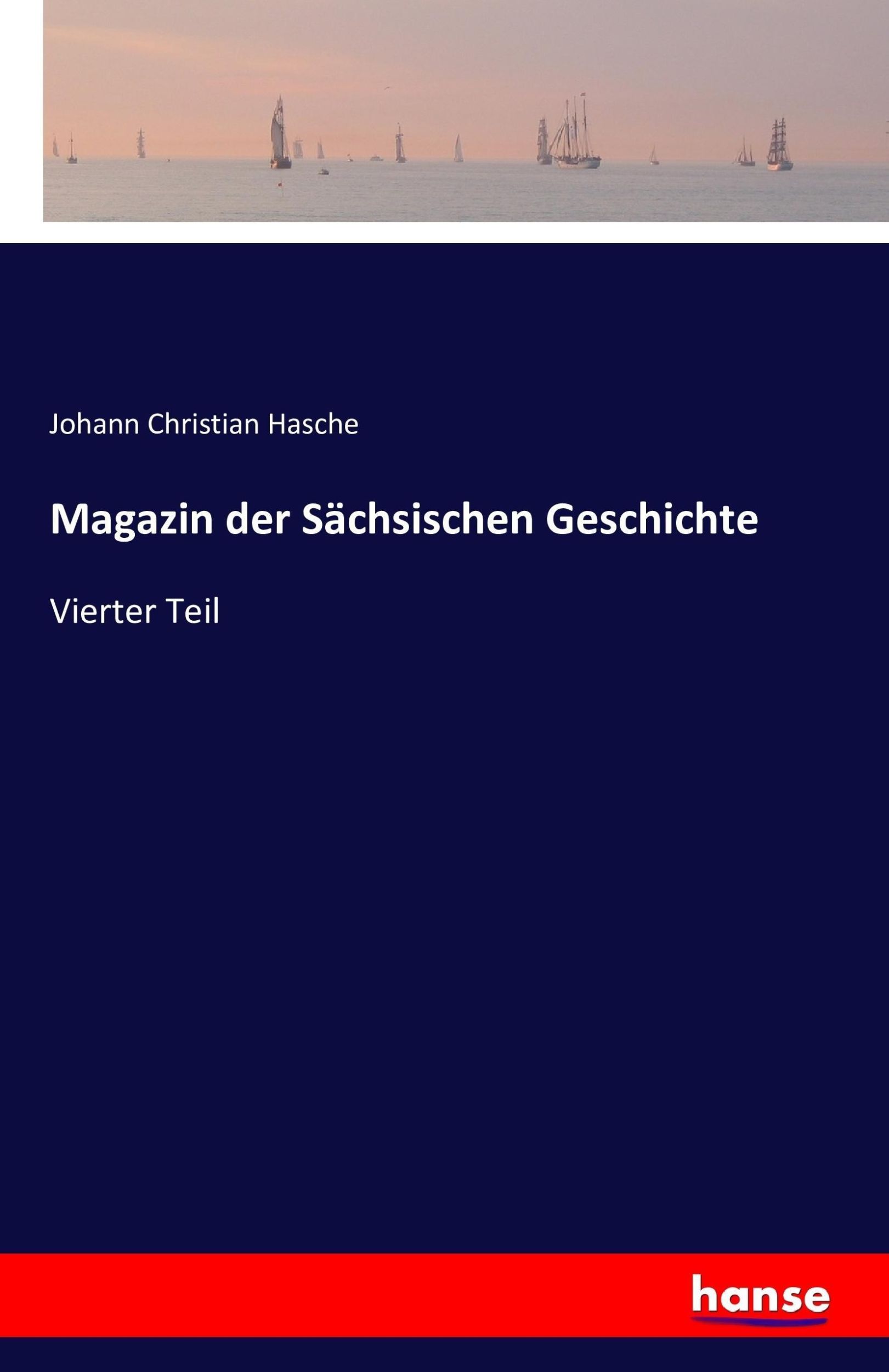 Cover: 9783741146244 | Magazin der Sächsischen Geschichte | Vierter Teil | Hasche | Buch