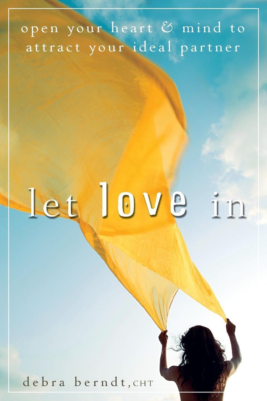 Cover: 9780470497494 | Let Love In | Open Your Heart and Mind to Attract Your Ideal Partner