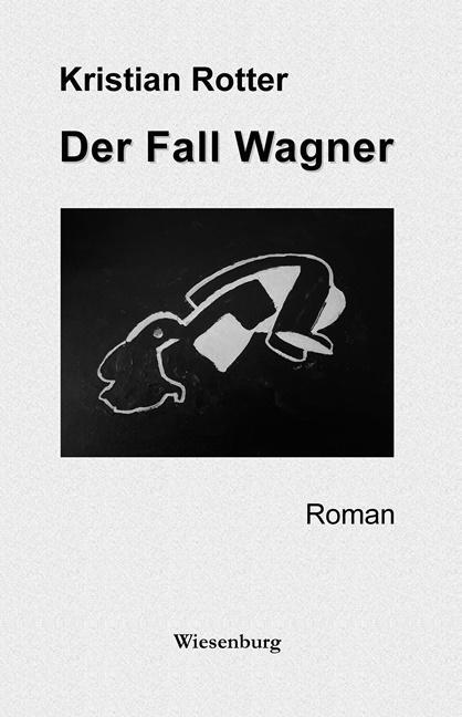 Cover: 9783969210208 | Der Fall Wagner | Roman | Kristian Rotter | Taschenbuch | Deutsch