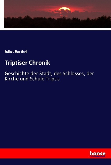 Cover: 9783348087810 | Triptiser Chronik | Julius Barthel | Taschenbuch | Paperback | Deutsch