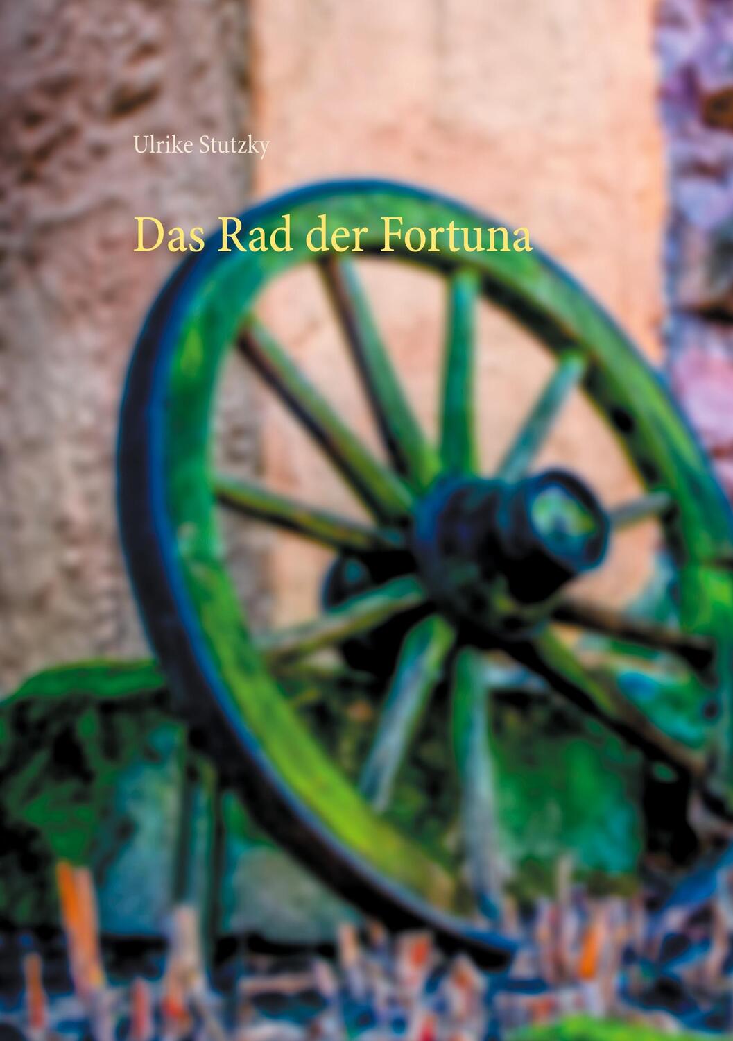 Cover: 9783754318256 | Das Rad der Fortuna | Ulrike Stutzky | Taschenbuch | Books on Demand