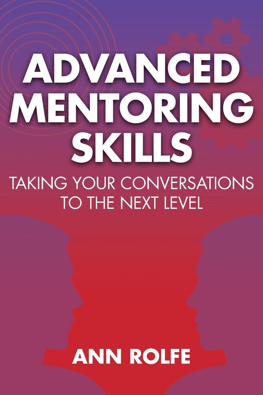 Cover: 9780980356489 | Advanced Mentoring Skills - Taking Your Conversations to the Next...