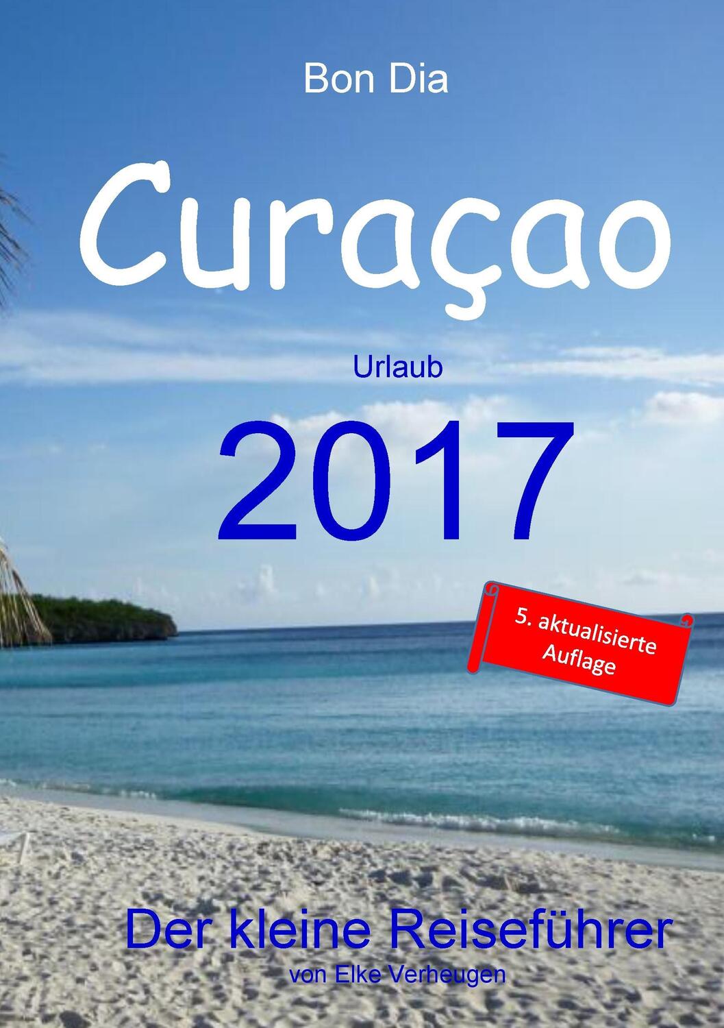 Cover: 9783842350410 | Bon Dia Curaçao | Urlaub 2017 - Der kleine Reiseführer | Verheugen