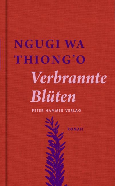 Cover: 9783779503491 | Verbrannte Blüten | Ngugi wa Thiong'o | Buch | 592 S. | Deutsch | 2011