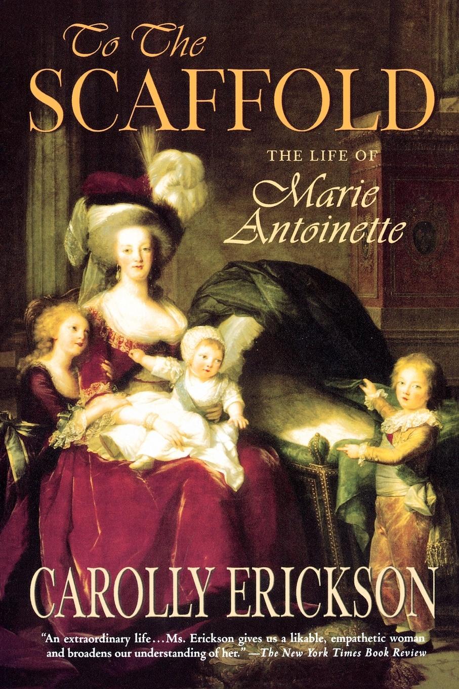 Cover: 9780312322052 | To the Scaffold | The Life of Marie Antoinette | Carolly Erickson