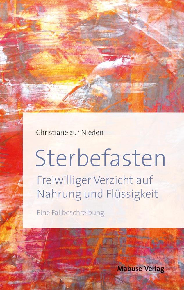 Cover: 9783863213374 | Sterbefasten | Christiane zur Nieden | Taschenbuch | 179 S. | Deutsch