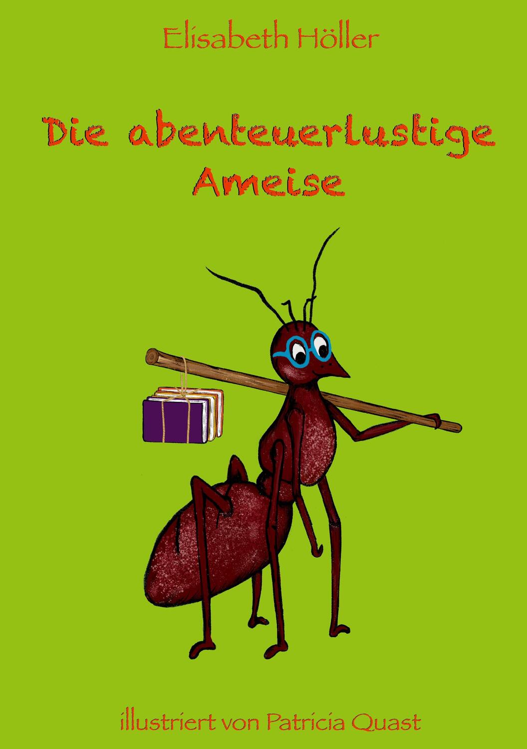 Cover: 9783754353028 | Die abenteuerlustige Ameise | Elisabeth Höller | Buch | 28 S. | 2024