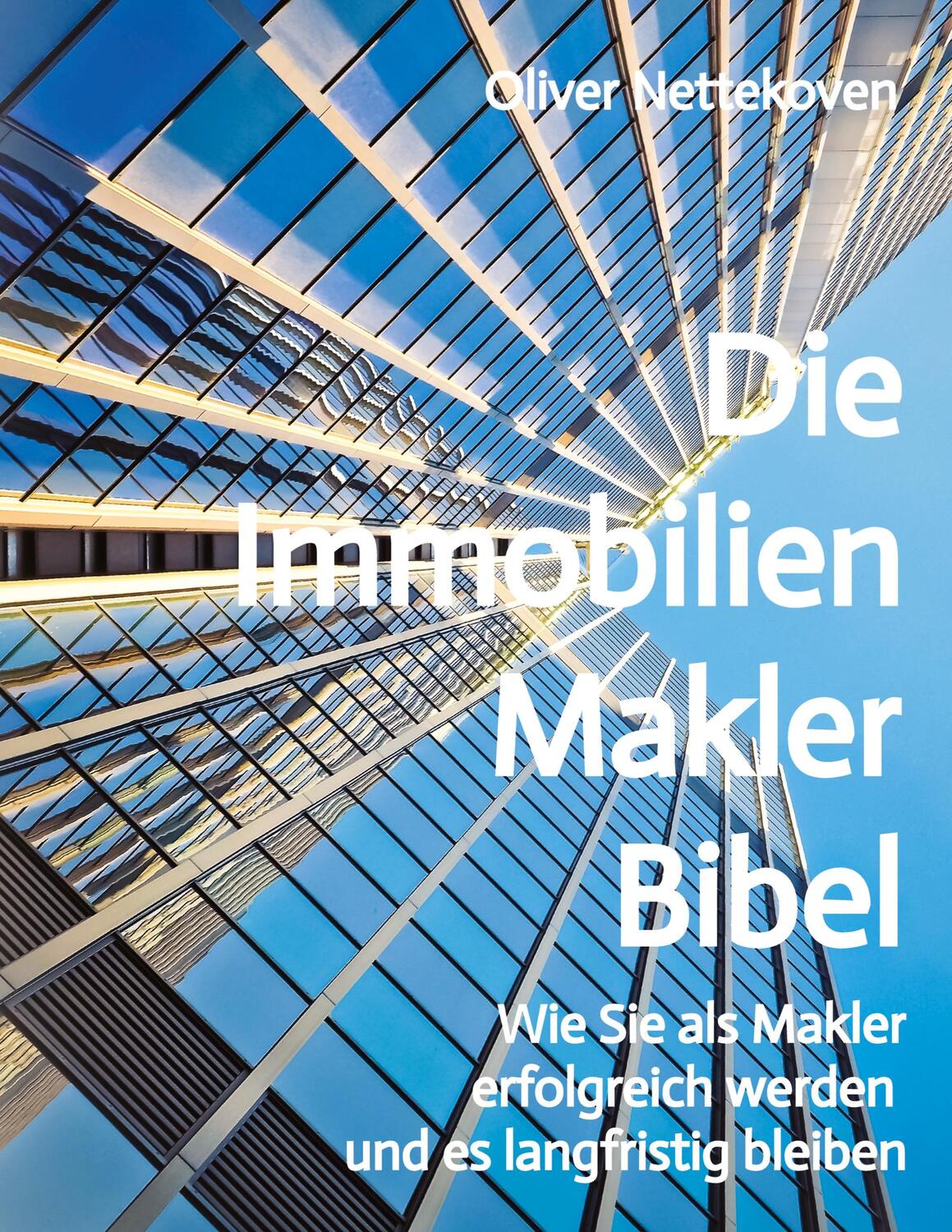Cover: 9783347388963 | Die Immobilienmakler Bibel | Oliver Nettekoven | Buch | tredition